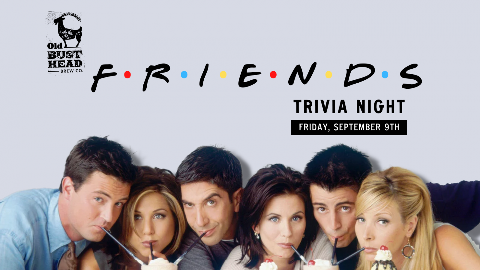 FRIENDS Trivia Night 600PM800PM Old Bust Head